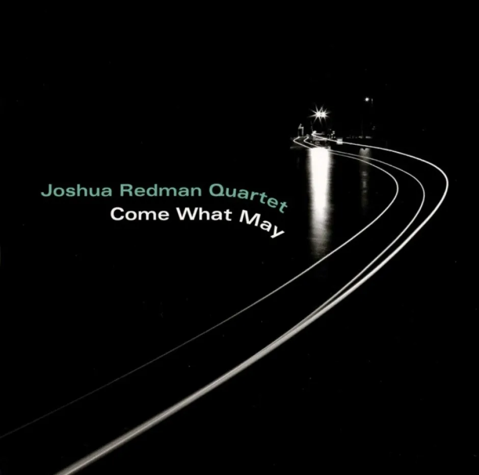 Мисъл, усет и превъзходен музикален вкус в Come What May на Джошуа Редман квартет