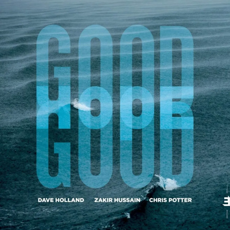 Свързани в изконната си преданост към музиката – Закир Хюсеин, Дейв Холанд и Крис Потър са заедно в албума Good Hope