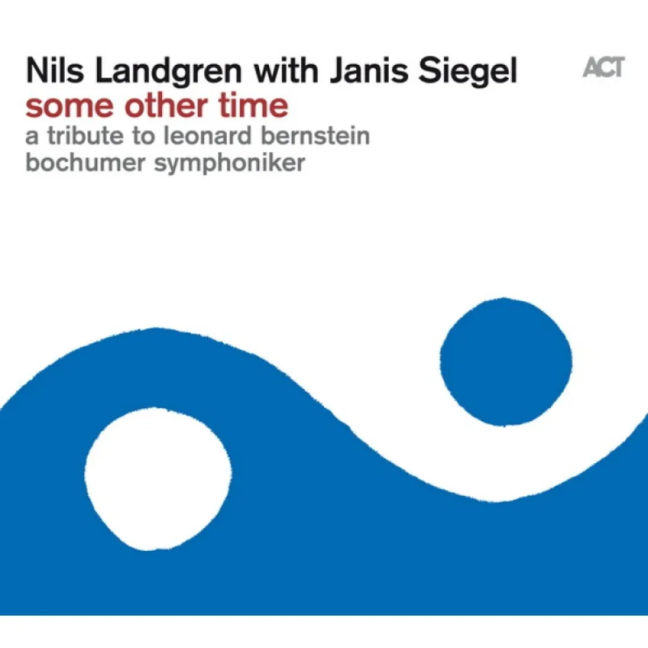 Some Other Time: Нилс Ландгрен и Джанис Сийгъл претворяват мечтата на Ленард Бърнстайн за живот без насилие, за свят на красота