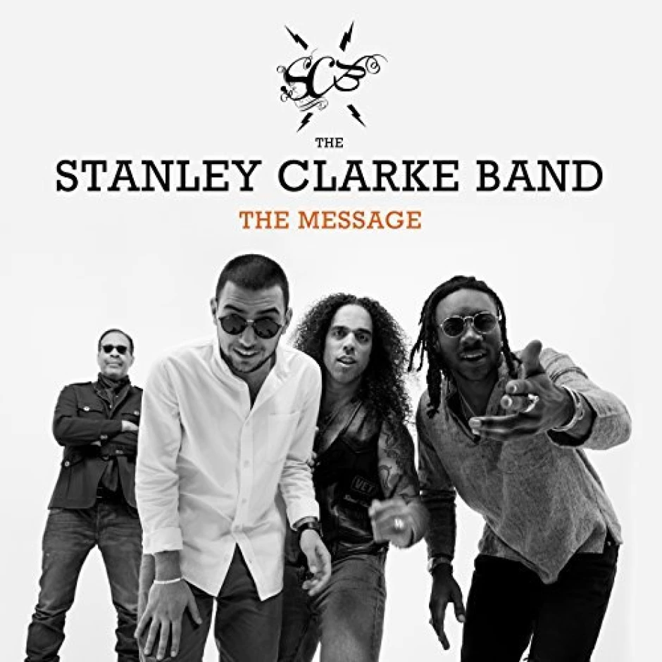 Майсторско и едновременно с това свежо музикално послание от Стенли Кларк бенд с албума The Message