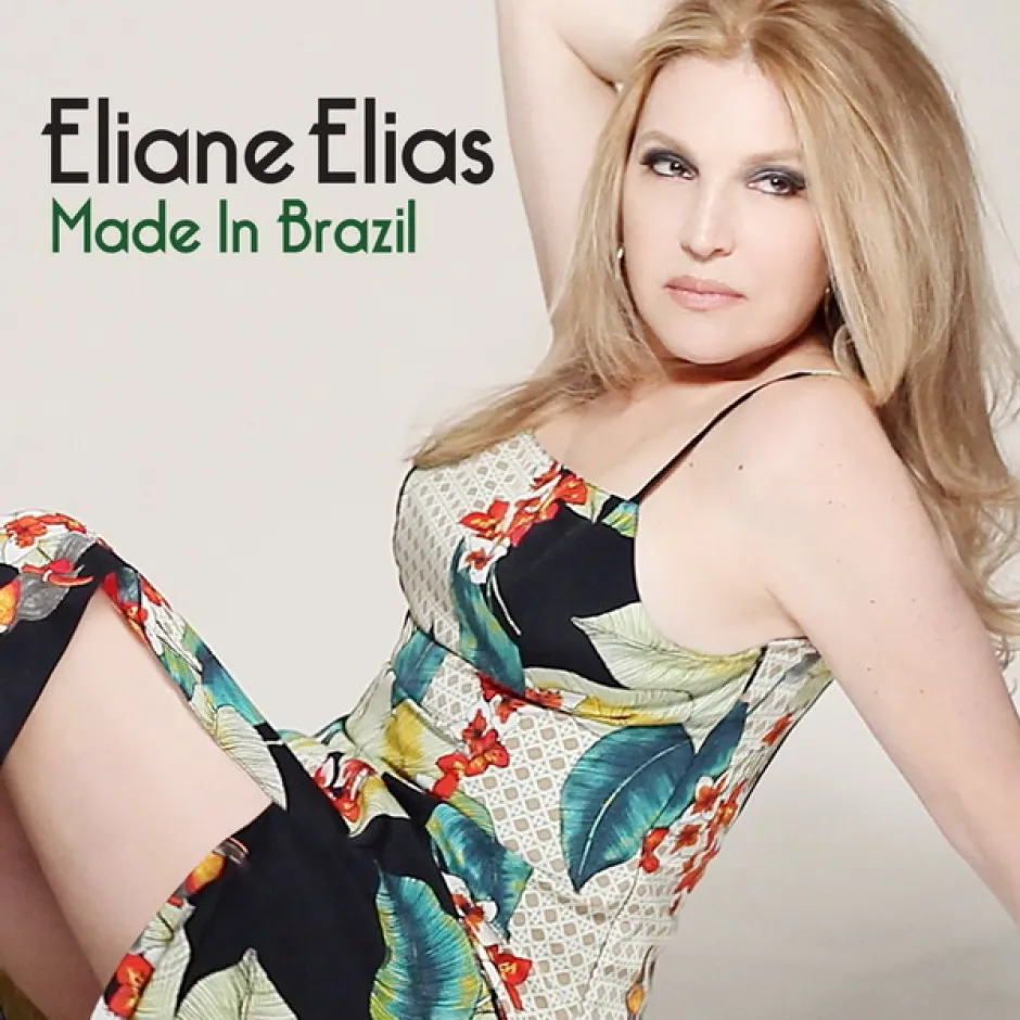 Елиане Елиас танцува между бразилската музикална традиция и джаза в Made in Brazil – първи албум, създала в родината си 34 години след като имигрира в САЩ