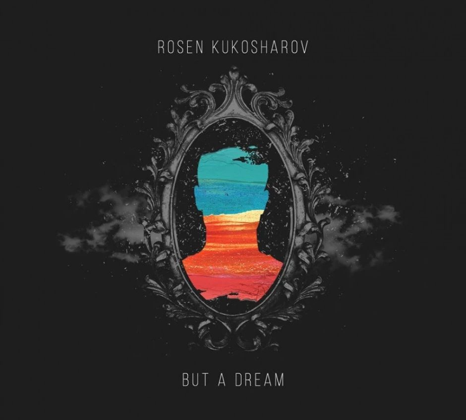 Песни-спектакли в дебютния албум But a Dream на Росен Кукошаров