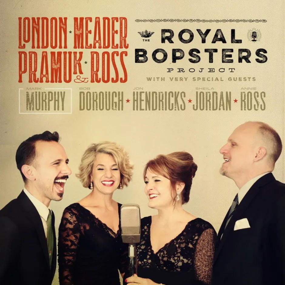 Музика за полет: ветерани разказват историята на скат пеенето и вокализата в албума-проект The Royal Bopsters Project на специално сформирания квартет „Лондон, Мийдър, Прамък и Рос“