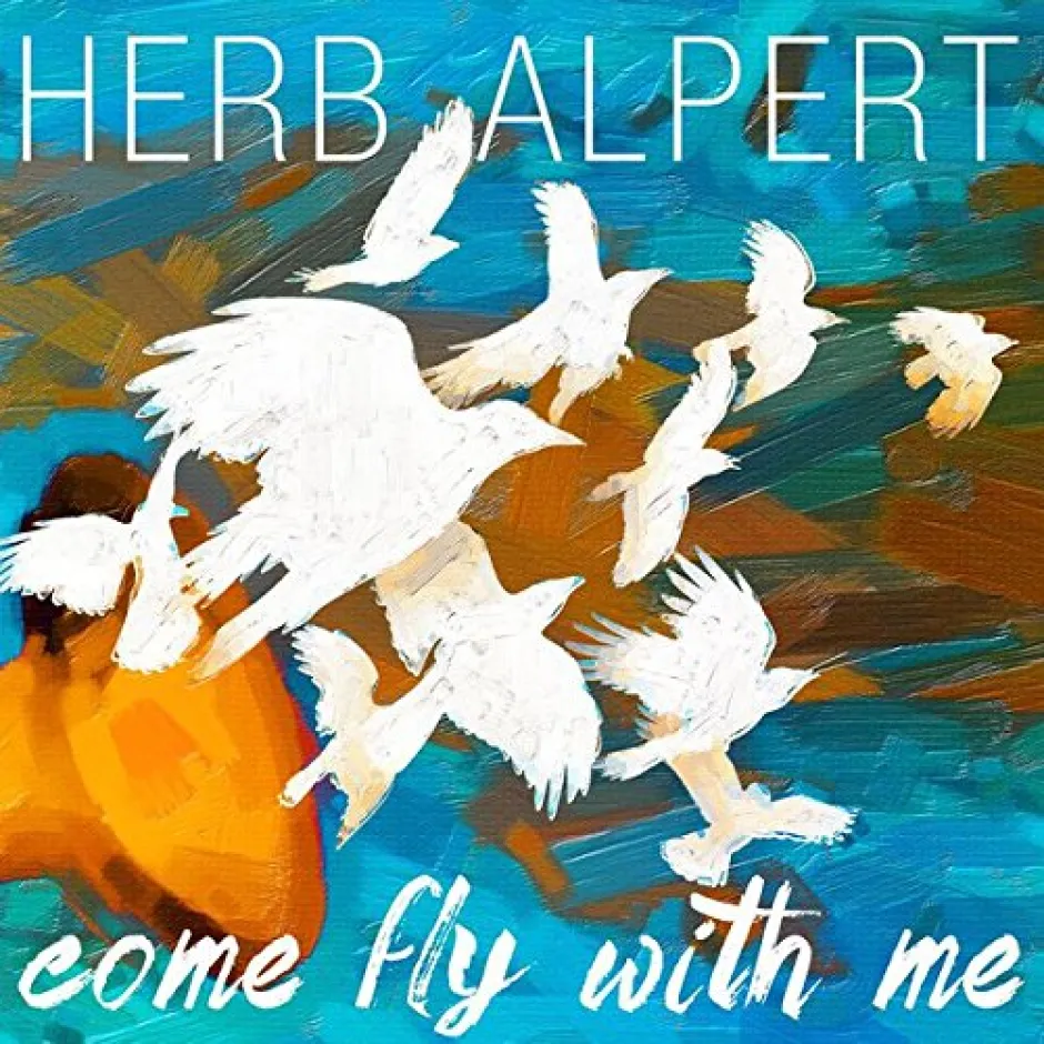 Белязана от свобода, простор и летеж e музиката в албума Come Fly with Me на Хърб Алпърт