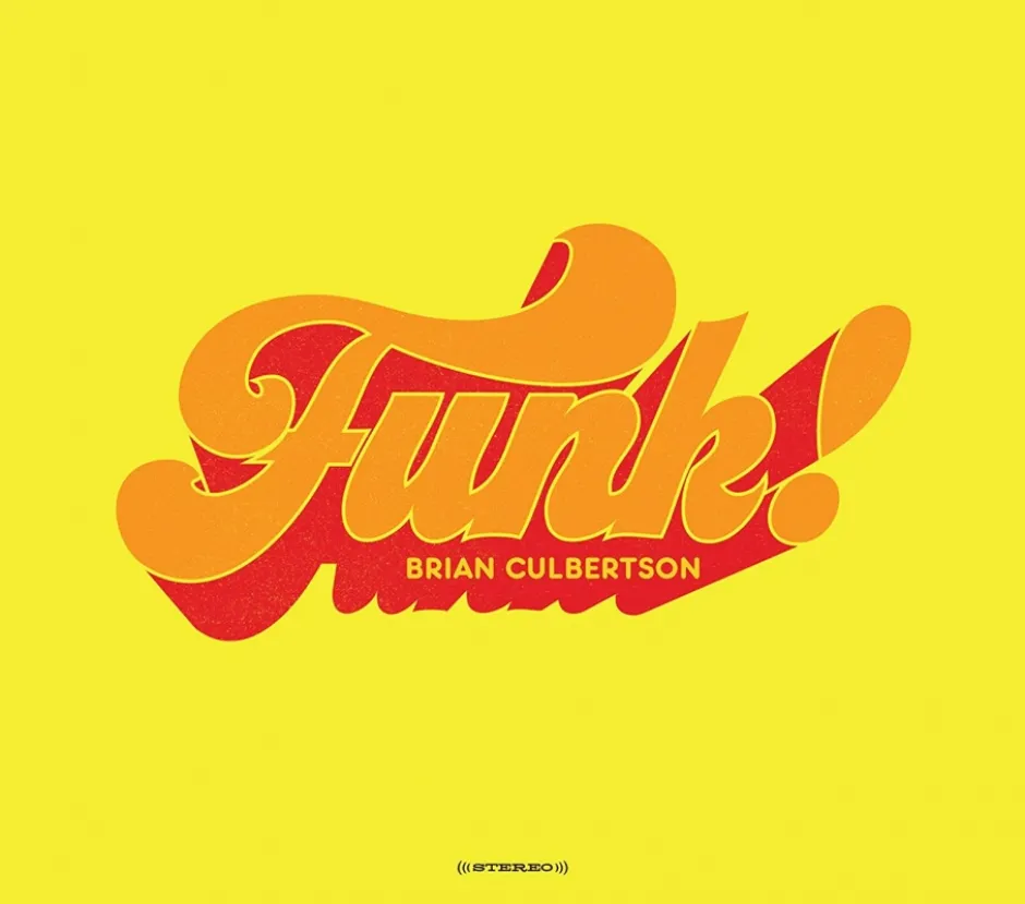 Фънкът е вкус към живота – Браян Кълбъртсън го обрисува в слънчев цвят в новия си албум Funk!
