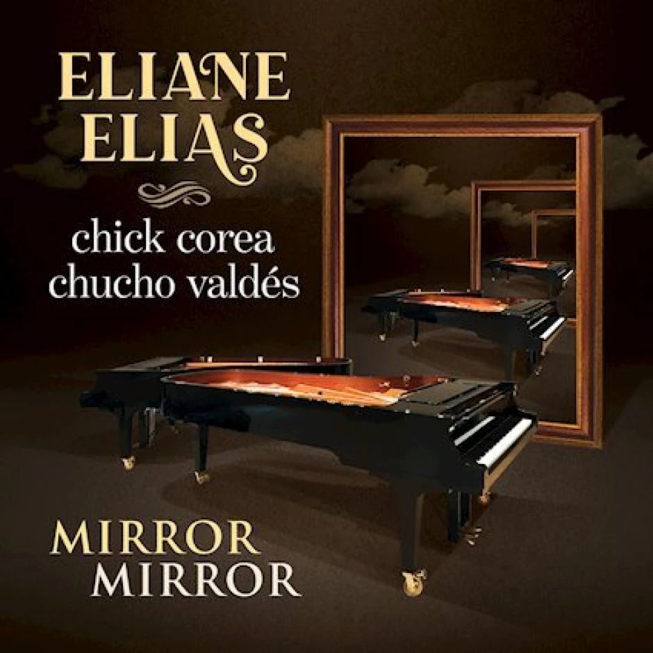Равнопоставено партньорство, без предразсъдъци: Елиане Елиас свири с Чик Кърия и Чучо Валдес в албума си Mirror Mirror