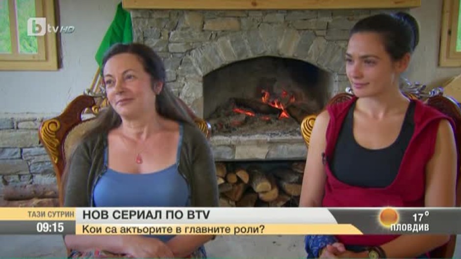 Лорина Камбурова и Виктория Колева са част от актьорите в новия сериал на bTV
